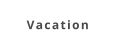 Vacation