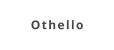 Othello