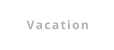 Vacation
