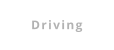 Driving