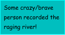Some crazy/brave person recorded the raging river!