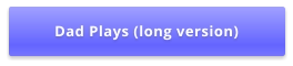Dad Plays (long version)
