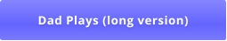 Dad Plays (long version)